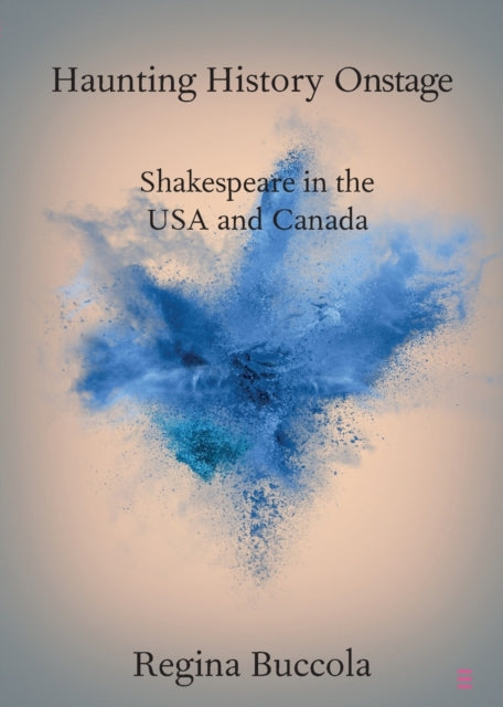 Book cover of: Haunting History Onstage. By: Regina Buccola