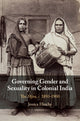 Book cover of: Governing Gender and Sexuality in Colonial India. By: Jessica Hinchy