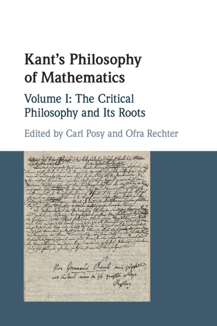 Book cover of: Kant's Philosophy of Mathematics: Volume 1, The Critical Philosophy and its Roots. By: Carl Posy