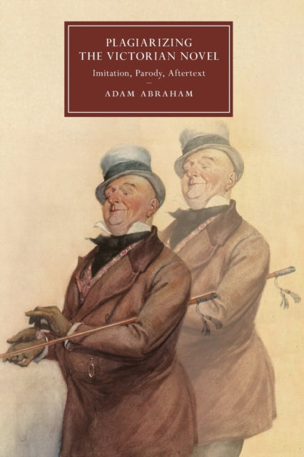 Book cover of: Plagiarizing the Victorian Novel. By: Adam Abraham