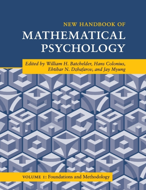 Book cover of: New Handbook of Mathematical Psychology: Volume 1, Foundations and Methodology. By: William H. Batchelder