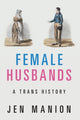 Book cover of: Female Husbands. By: Jen Manion