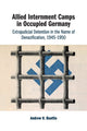Book cover of: Allied Internment Camps in Occupied Germany. By: Andrew H. Beattie
