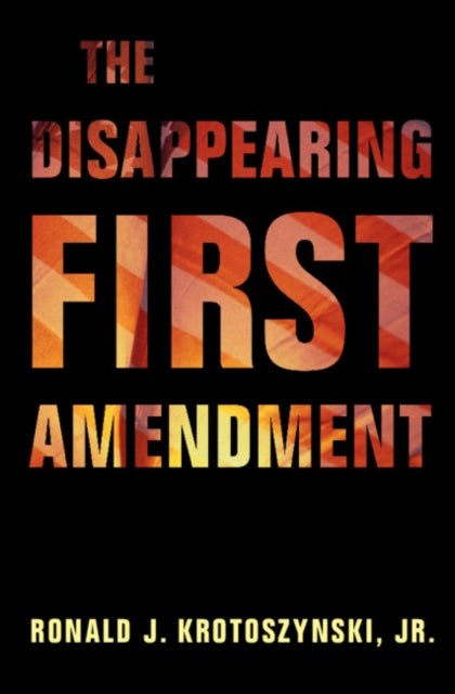 Book cover of: Disappearing First Amendment. By: Krotoszynski, Ronald J. , Jr.