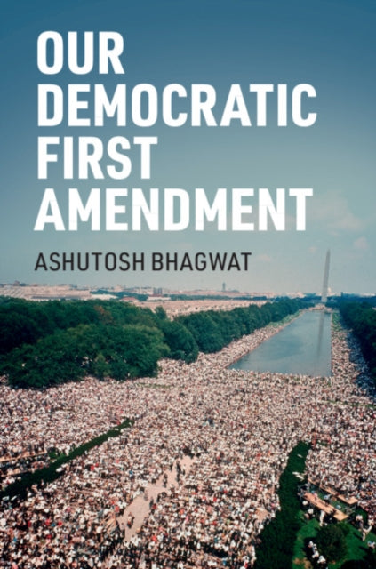 Book cover of: Our Democratic First Amendment. By: Ashutosh Bhagwat