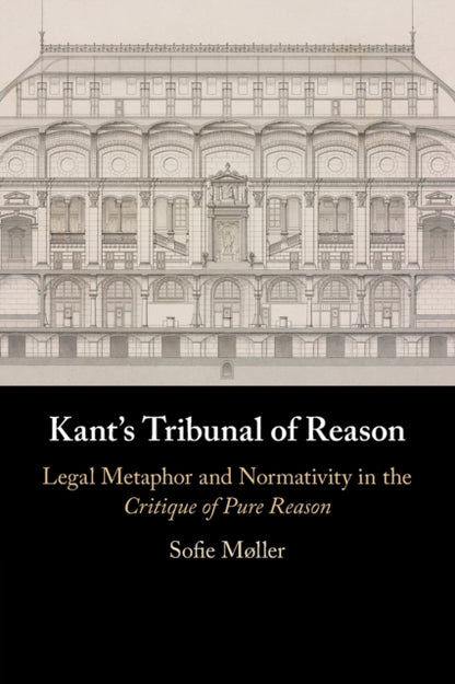 Book cover of: Kant's Tribunal of Reason. By: Sofie Møller