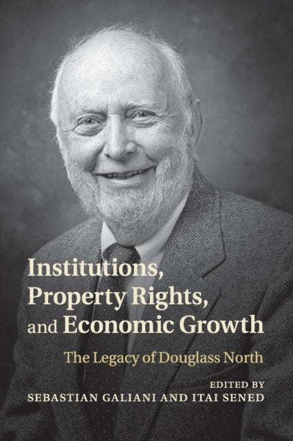 Book cover of: Institutions, Property Rights, and Economic Growth. By: Sebastián Galiani