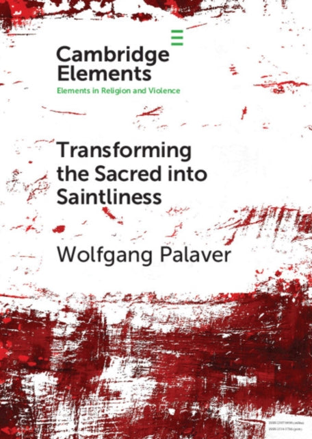 Book cover of: Transforming the Sacred into Saintliness. By: Wolfgang Palaver
