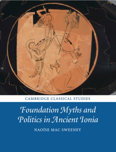 Book cover of: Foundation Myths and Politics in Ancient Ionia. By: Naose Mac Sweeney
