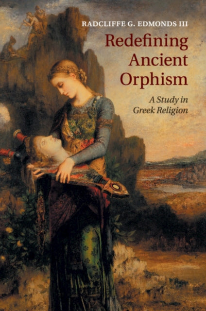 Book cover of: Redefining Ancient Orphism. By: Radcliffe G. Edmonds III