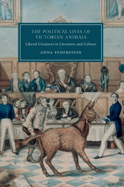 Book cover of: Political Lives of Victorian Animals. By: Anna Feuerstein