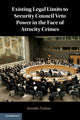 Book cover of: Existing Legal Limits to Security Council Veto Power in the Face of Atrocity Crimes. By: Jennifer Trahan