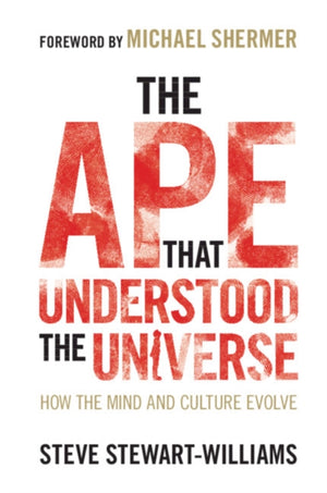 Ape that Understood the Universe, How the Mind and Culture Evolve