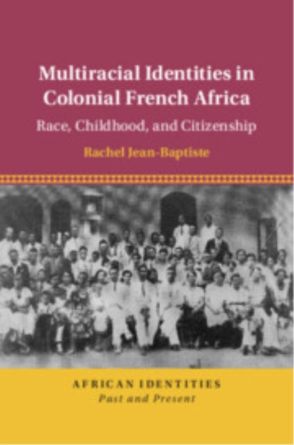Book cover of: Multiracial Identities in Colonial French Africa