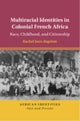 Book cover of: Multiracial Identities in Colonial French Africa