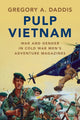 Book cover of: Pulp Vietnam. By: Gregory A. Daddis