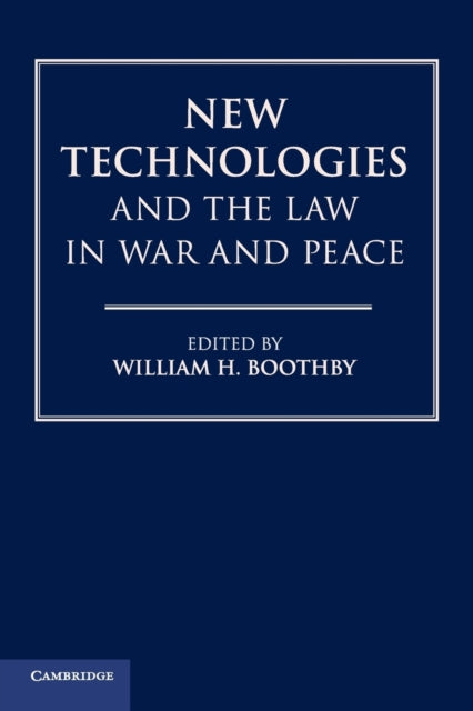Book cover of: New Technologies and the Law in War and Peace. By: William H. Boothby