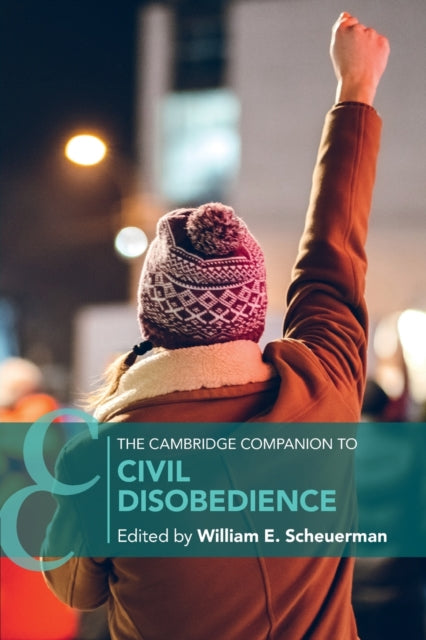 Book cover of: Cambridge Companion to Civil Disobedience. By: William E. Scheuerman