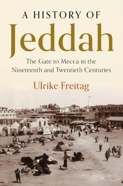 Book cover of: History of Jeddah. By: Ulrike Freitag