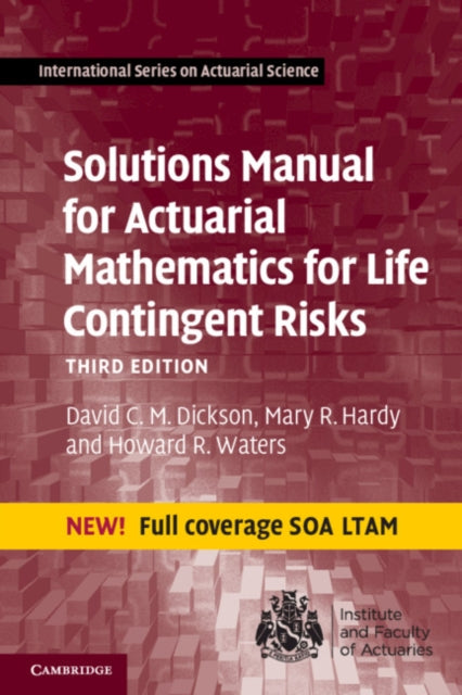 Book cover of: Solutions Manual for Actuarial Mathematics for Life Contingent Risks. By: David C. M. Dickson