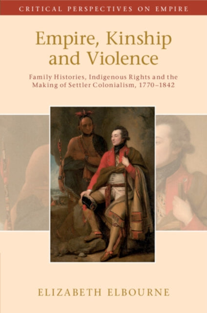 Book cover of: Empire, Kinship and Violence. By: Elizabeth Elbourne