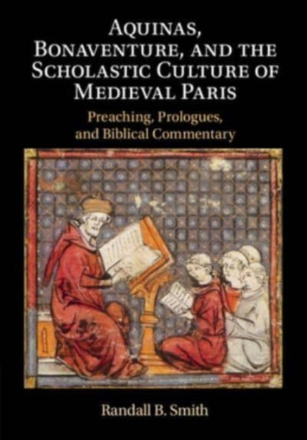Book cover of: Aquinas, Bonaventure, and the Scholastic Culture of Medieval Paris. By: Randall B. Smith