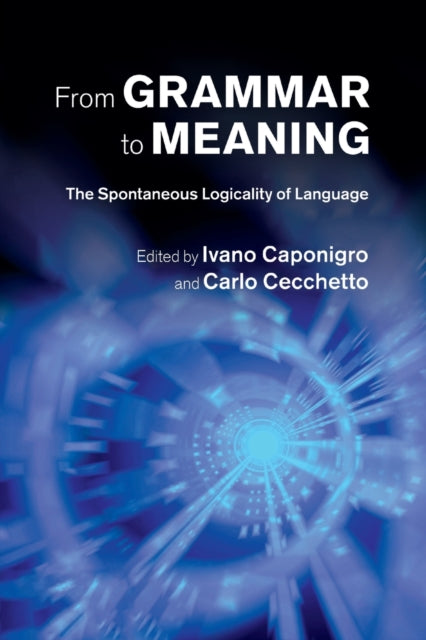 Book cover of: From Grammar to Meaning. By: Ivano Caponigro