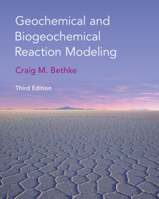Book cover of: Geochemical and Biogeochemical Reaction Modeling. By: Craig M. Bethke