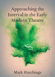Book cover of: Approaching the Interval in the Early Modern Theatre