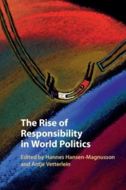 Book cover of: Rise of Responsibility in World Politics. By: Antje Vetterlein