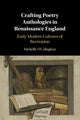 Book cover of: Crafting Poetry Anthologies in Renaissance England. By: Michelle O'Callaghan