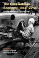 Book cover of: East German Economy, 1945–2010. By: Hartmut Berghoff