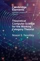 Book cover of: Theoretical Computer Science for the Working Category Theorist. By: Noson S. Yanofsky