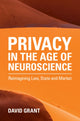Book cover of: Privacy in the Age of Neuroscience. By: Grant, David