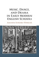 Book cover of: Music, Dance, and Drama in Early Modern English Schools. By: Amanda Eubanks Winkler