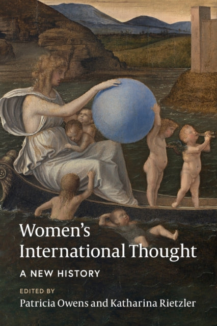 Book cover of: Women's International Thought: A New History. By: Patricia Owens