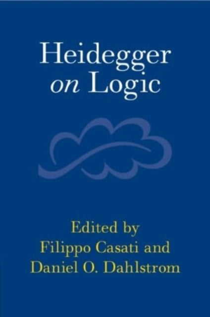 Book cover of: Heidegger on Logic. By: Filippo Casati