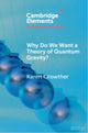 Book cover of: Why Do We Want a Theory of Quantum Gravity?