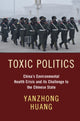 Book cover of: Toxic Politics. By: Yanzhong Huang