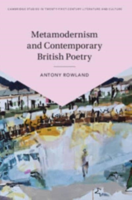 Book cover of: Metamodernism and Contemporary British Poetry. By: Antony Rowland