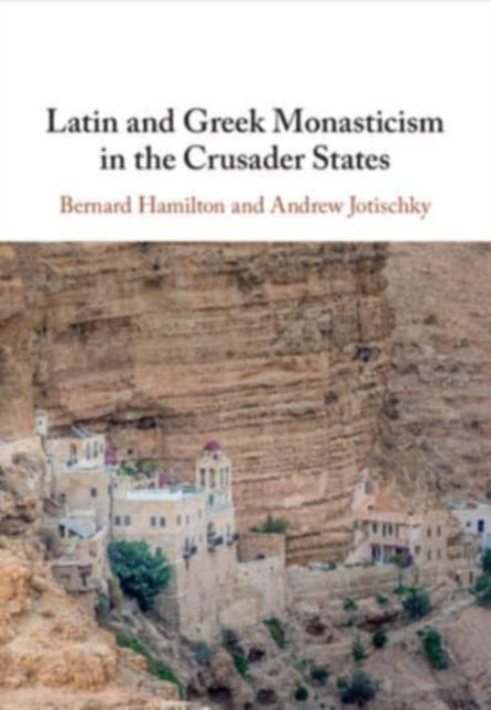 Book cover of: Latin and Greek Monasticism in the Crusader States. By: Bernard Hamilton