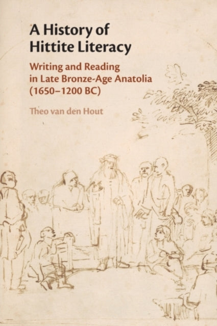 Book cover of: History of Hittite Literacy. By: Theo P. J van den Hout