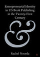 Book cover of: Entrepreneurial Identity in US Book Publishing in the Twenty-First Century. By: Rachel Noorda