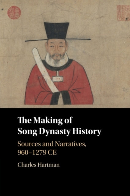 Book cover of: Making of Song Dynasty History. By: Charles Hartman