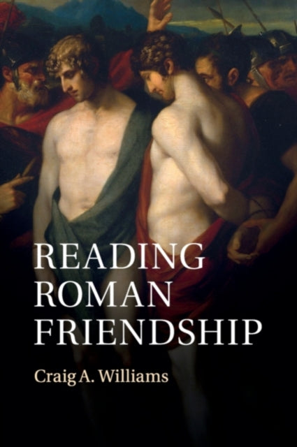 Book cover of: Reading Roman Friendship. By: Craig A. Williams