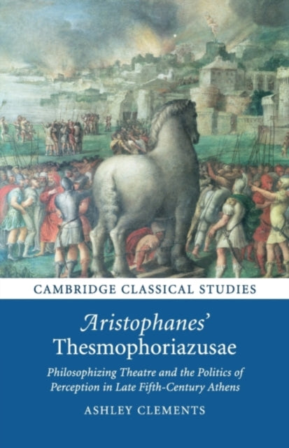 Book cover of: Aristophanes' Thesmophoriazusae. By: Ashley Clements