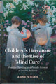 Book cover of: Children's Literature and the Rise of ‘Mind Cure'. By: Anne Stiles