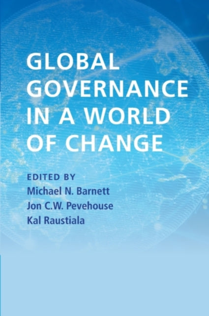Book cover of: Global Governance in a World of Change. By: Michael N. Barnett