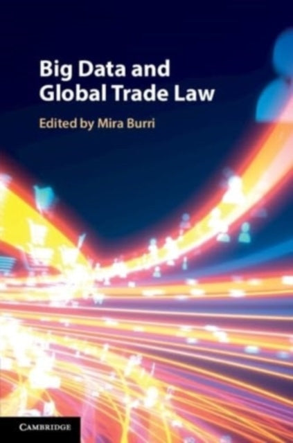 Book cover of: Big Data and Global Trade Law. By: Mira Burri