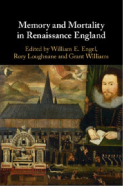 Book cover of: Memory and Mortality in Renaissance England. By: William E. Engel